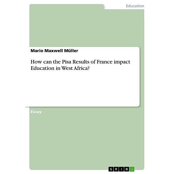 How can the Pisa Results of France impact Education in West Africa?, Mario Maxwell Müller