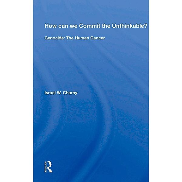 How Can We Commit The Unthinkable?, Israel W. Charny