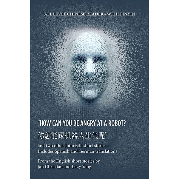 ?  How Can You Be Angry at a   Robot?, Jan Christian, Lucy Yang