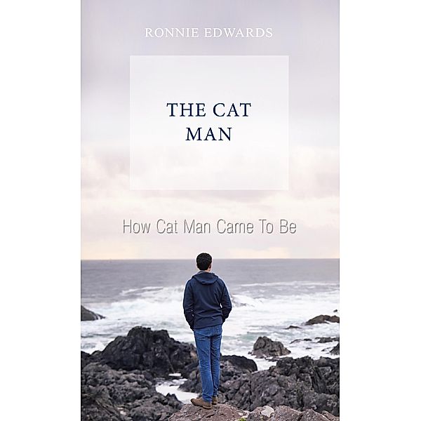 How Cat Man Came to Be, Ronnie Edwards