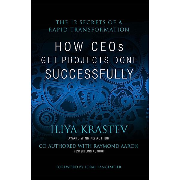 How CEOs Get Projects Done Successfully, Raymond Aaron, Iliya Krastev