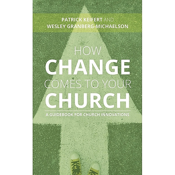 How Change Comes to Your Church, Patrick Keifert