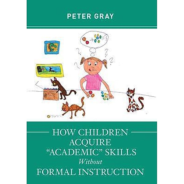 How Children Acquire Academic Skills Without Formal Instruction, Peter Gray
