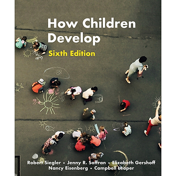 How Children Develop, Robert Siegler, Jenny Saffran, Elizabeth Gershoff, Nancy Eisenberg, Judy DeLoache