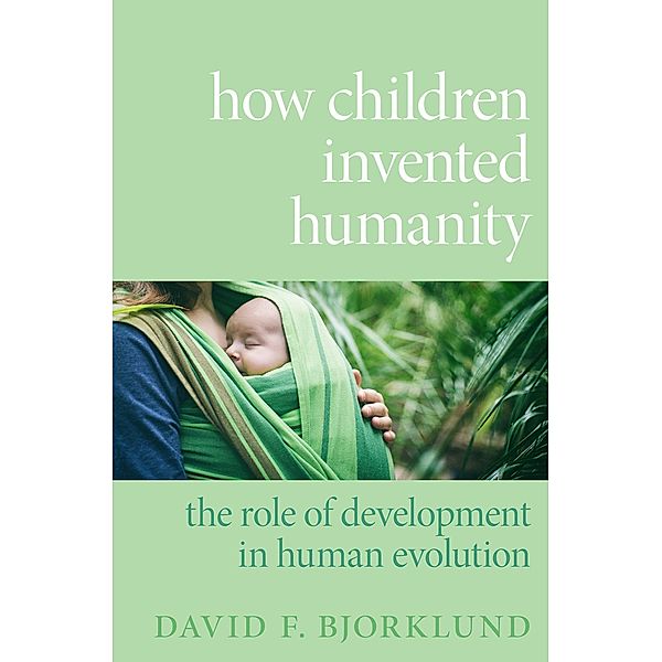 How Children Invented Humanity, David F. Bjorklund