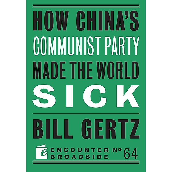 How China's Communist Party Made the World Sick / Broadside Bd.64, Bill Gertz