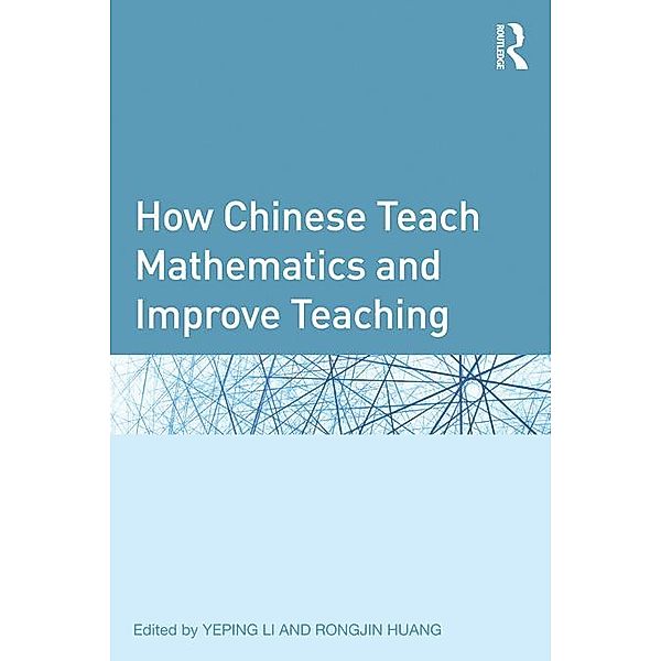 How Chinese Teach Mathematics and Improve Teaching