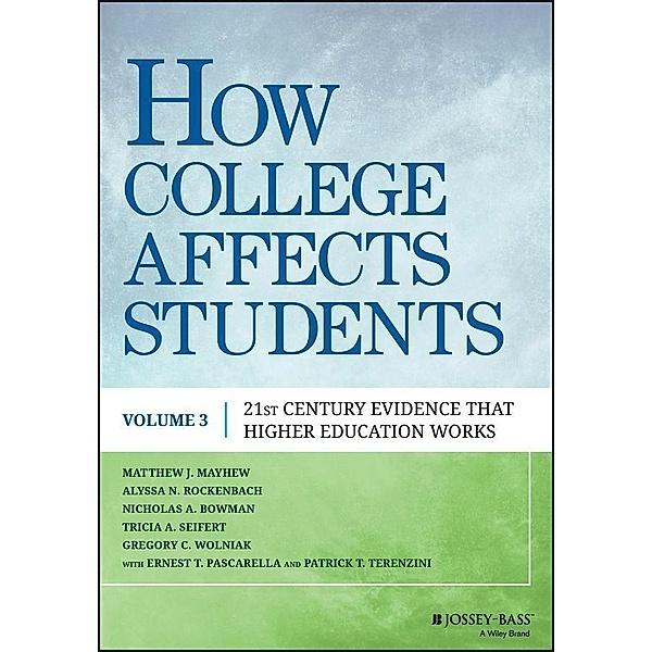 How College Affects Students, Matthew J. Mayhew, Alyssa N. Rockenbach, Nicholas A. Bowman, Tricia A. D. Seifert, Gregory C. Wolniak, Ernest T. Pascarella, Patrick T. Terenzini