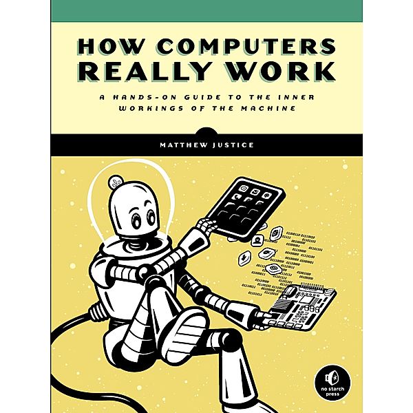 How Computers Really Work, Matthew Justice