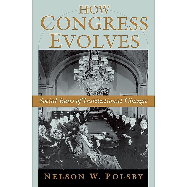 How Congress Evolves, Nelson W. Polsby