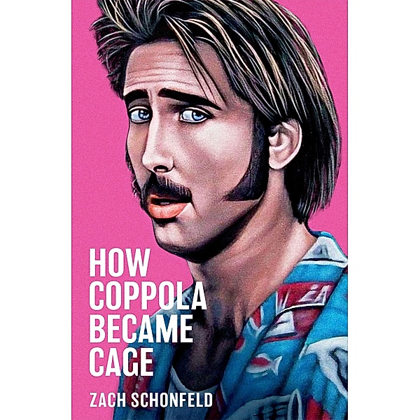 How Coppola Became Cage, Zach Schonfeld