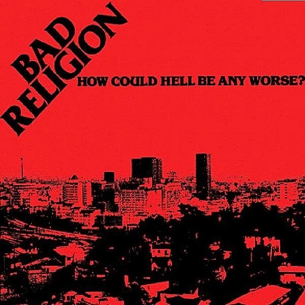 How Could Hell Be Any Worse, Bad Religion