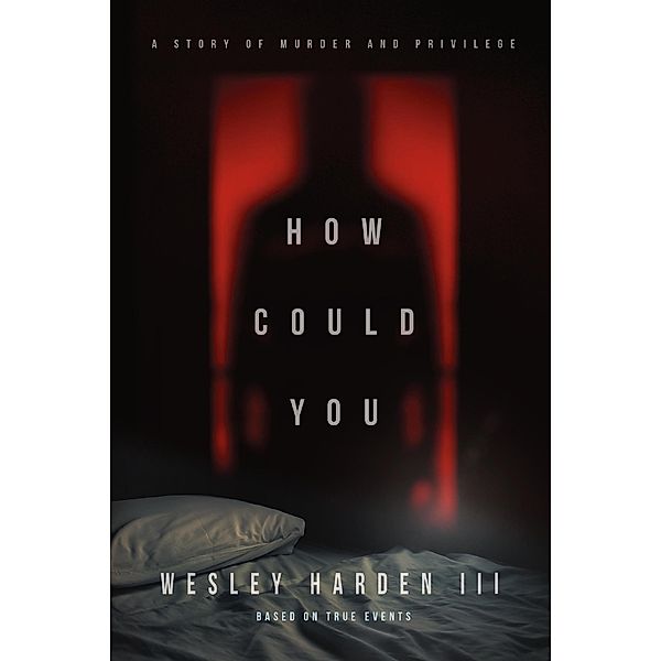 How Could You (crime, #1) / crime, Wesley Harden Iii