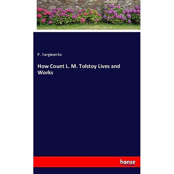 How Count L. M. Tolstoy Lives and Works, P. Sergieenko