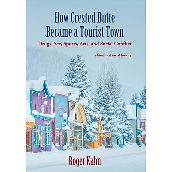 How Crested Butte Became a Tourist Town, Roger Kahn