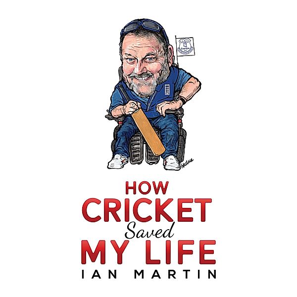 How Cricket Saved My Life / Austin Macauley Publishers, Ian Martin