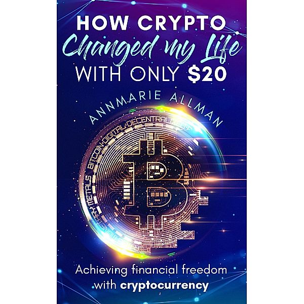 How Crypto Changed My Life With Only $20, Annmarie Allman