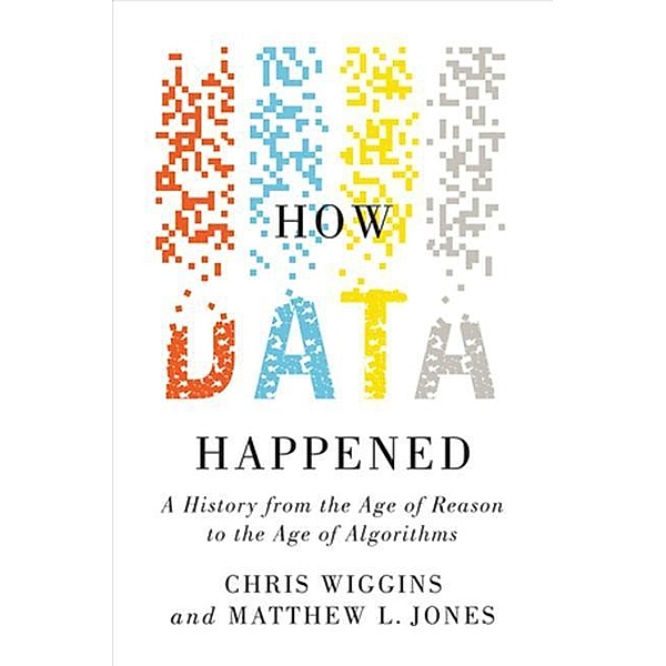 How Data Happened, Chris Wiggins, Matthew L. Jones