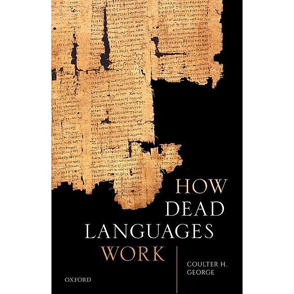 How Dead Languages Work, Coulter H. George