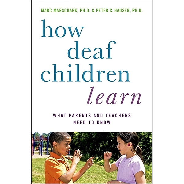 How Deaf Children Learn, Marc Marschark, Peter C. Hauser