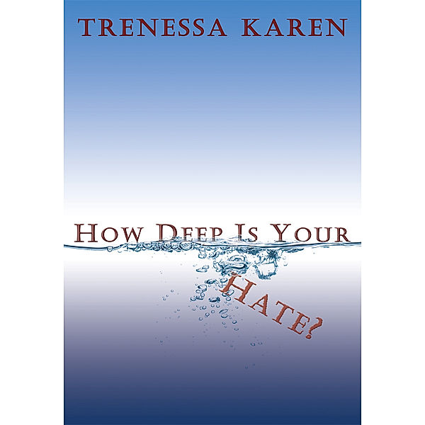 How Deep Is Your Hate?, Trenessa Karen