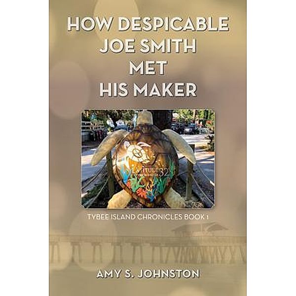 How Despicable Joe Smith Met his Maker, Amy S. Johnston