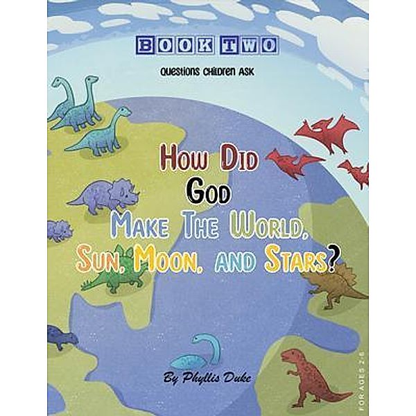 How Did God Make the World, Sun, Moon, and Stars?, Phyllis Duke