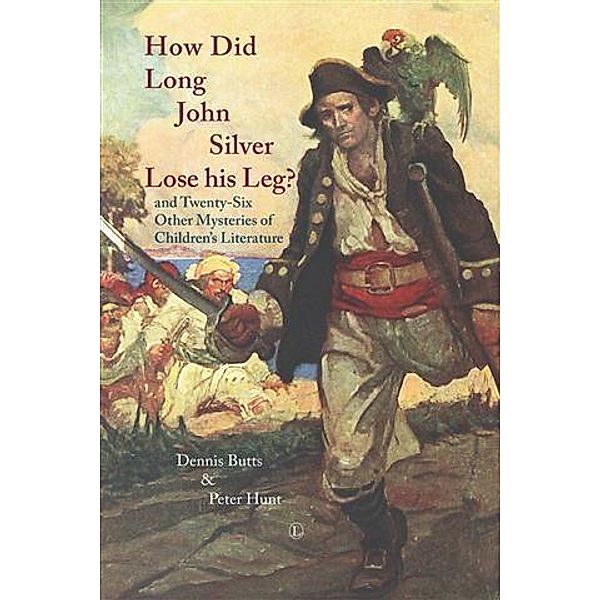 How did Long John Silver Lose his Leg?, Dennis Butts