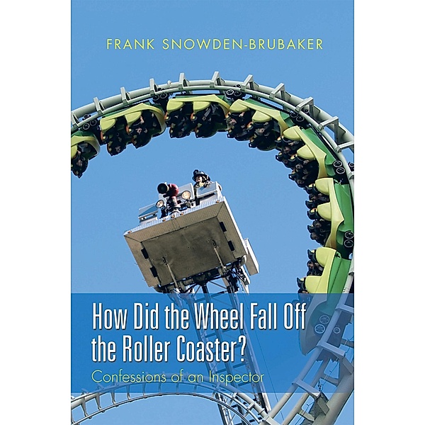 How Did the Wheel Fall off the Roller Coaster?, Frank Snowden-Brubaker