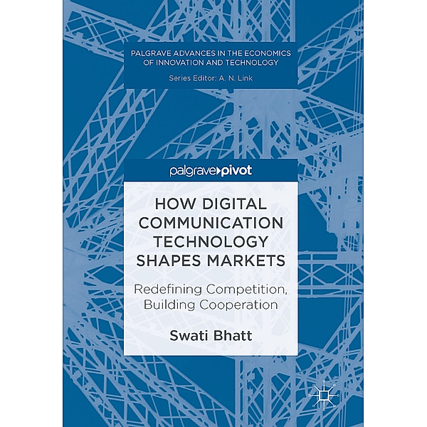 How Digital Communication Technology Shapes Markets, Swati Bhatt