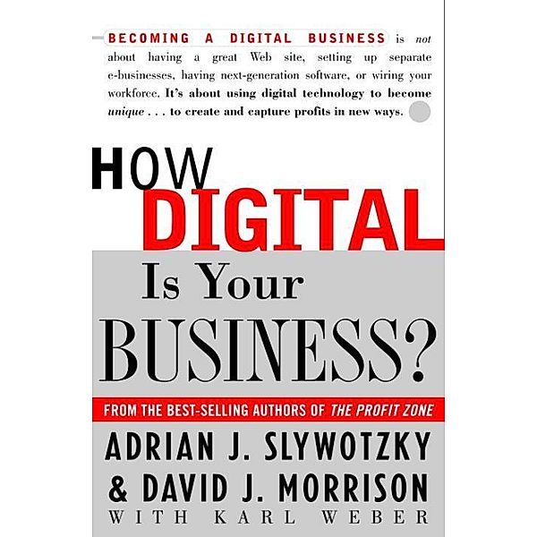 How Digital Is Your Business?, Adrian J. Slywotzky, David Morrison, Karl Weber