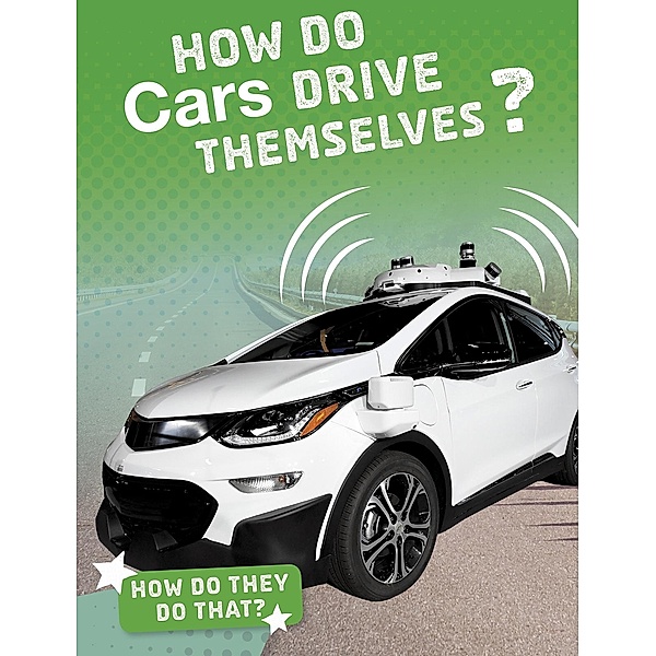 How Do Cars Drive Themselves?, Marcia Amidon Lusted