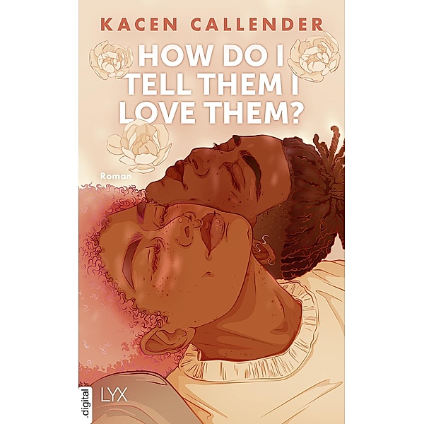 How do I tell them I love them?, Kacen Callender