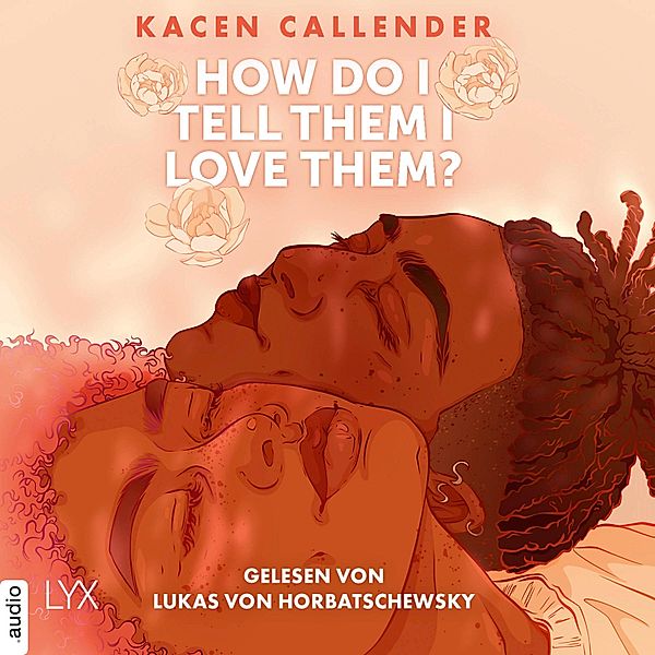 How do I tell them I love them?, Kacen Callender