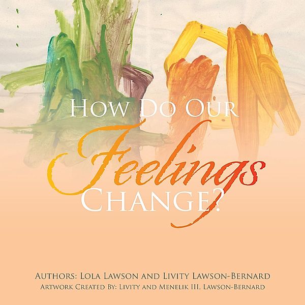How Do Our Feelings Change?, Lola Lawson, Livity Lawson-Bernard