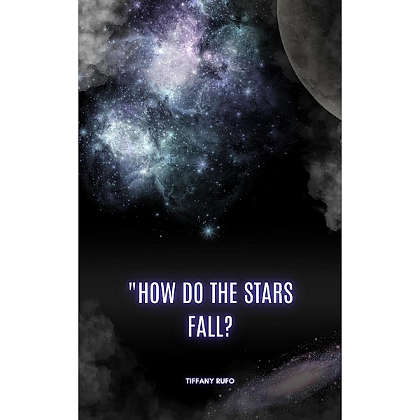 How Do The Stars Fall?, Tiffany Rufo