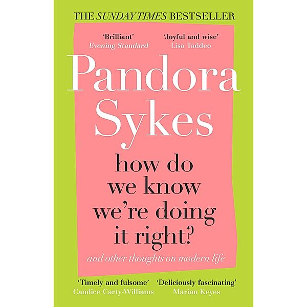 How Do We Know We're Doing It Right?, Pandora Sykes