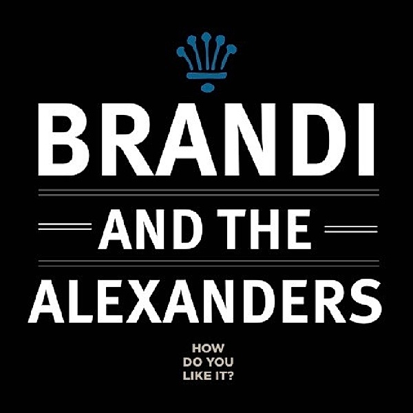 How Do You Like It?, Brandi & The Alexanders