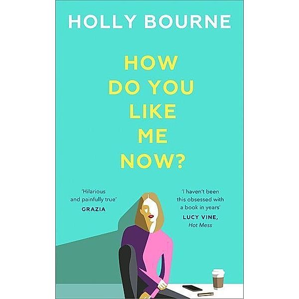 How Do You Like Me Now?, Holly Bourne