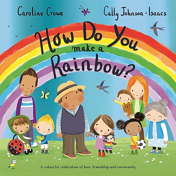 How Do You Make a Rainbow?, Caroline Crowe