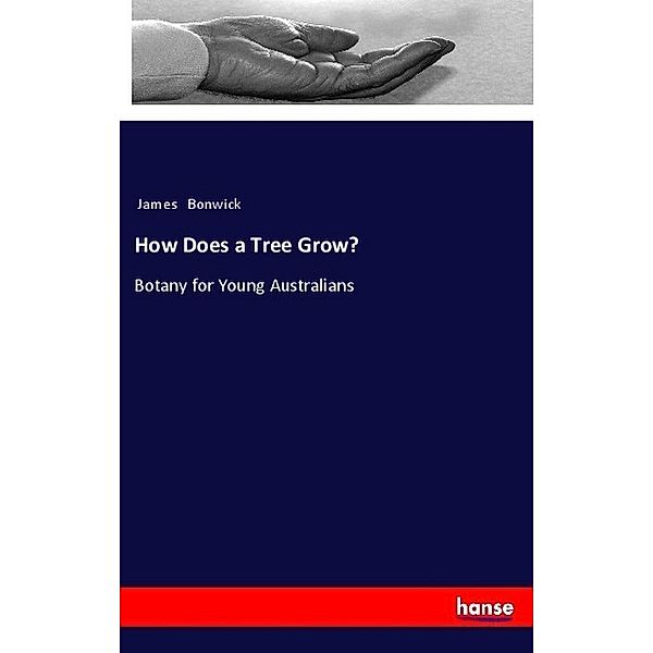 How Does a Tree Grow?, James Bonwick