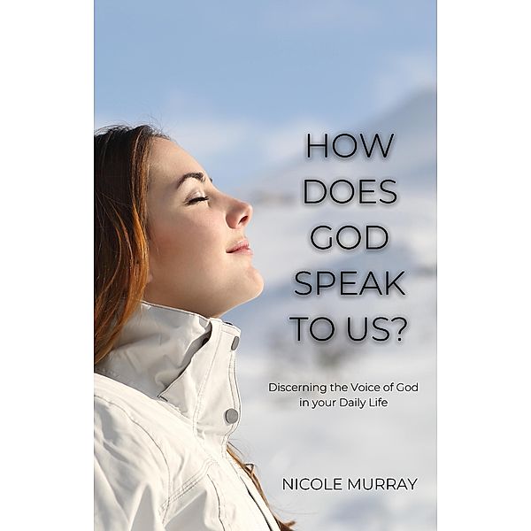 How Does God Speak to Us?, Nicole Murray