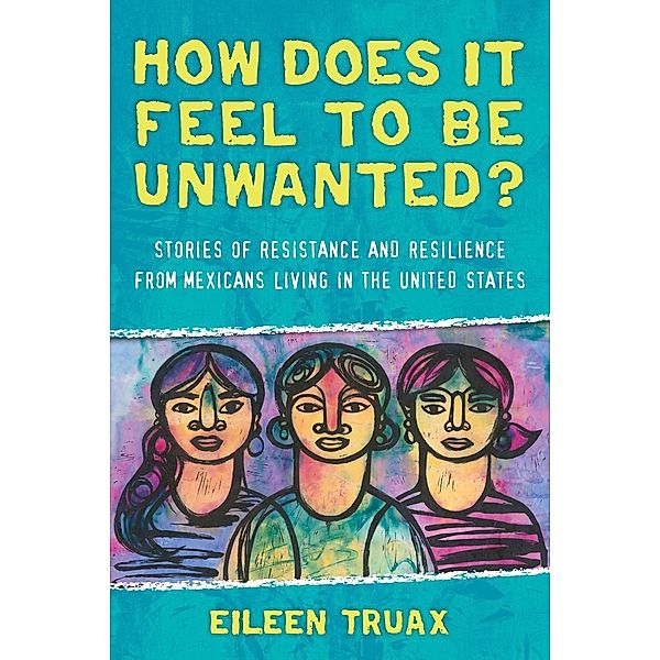 How Does It Feel to Be Unwanted?, Eileen Truax