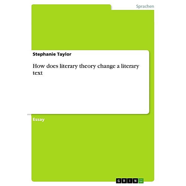 How does literary theory change a literary text, Stephanie Taylor
