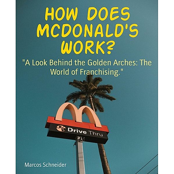 How Does McDonald's Work?, Marcos Schneider