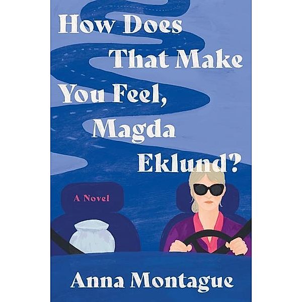 How Does That Make You Feel, Magda Eklund?, Anna Montague
