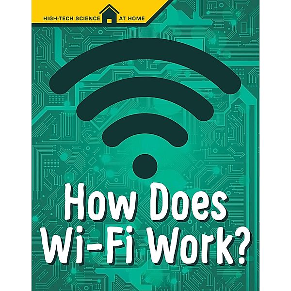 How Does Wi-Fi Work?, Mark Weakland