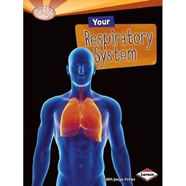 How Does Your Body Work?: Your Respiratory System, Judith Jango-Cohen