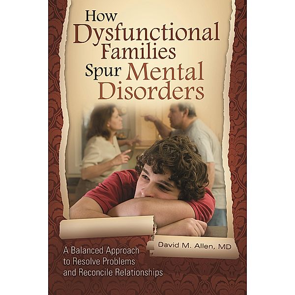 How Dysfunctional Families Spur Mental Disorders, David M. Allen Md