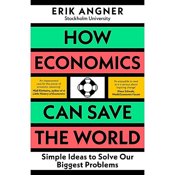 How Economics Can Save the World, Erik Angner